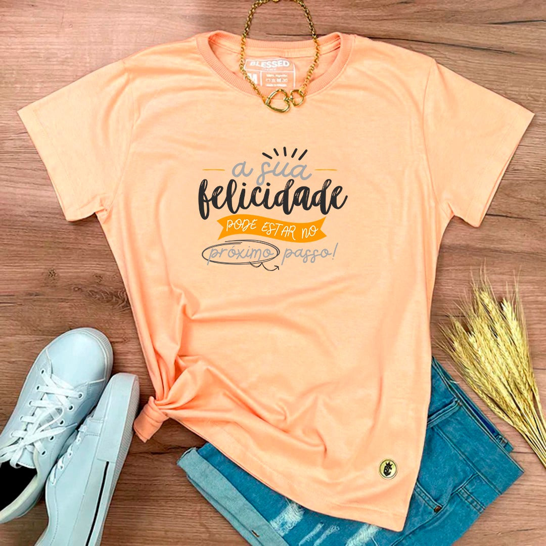 Camiseta Feminina Salmão A Sua Felicidade Pode Estar No Próximo Passo