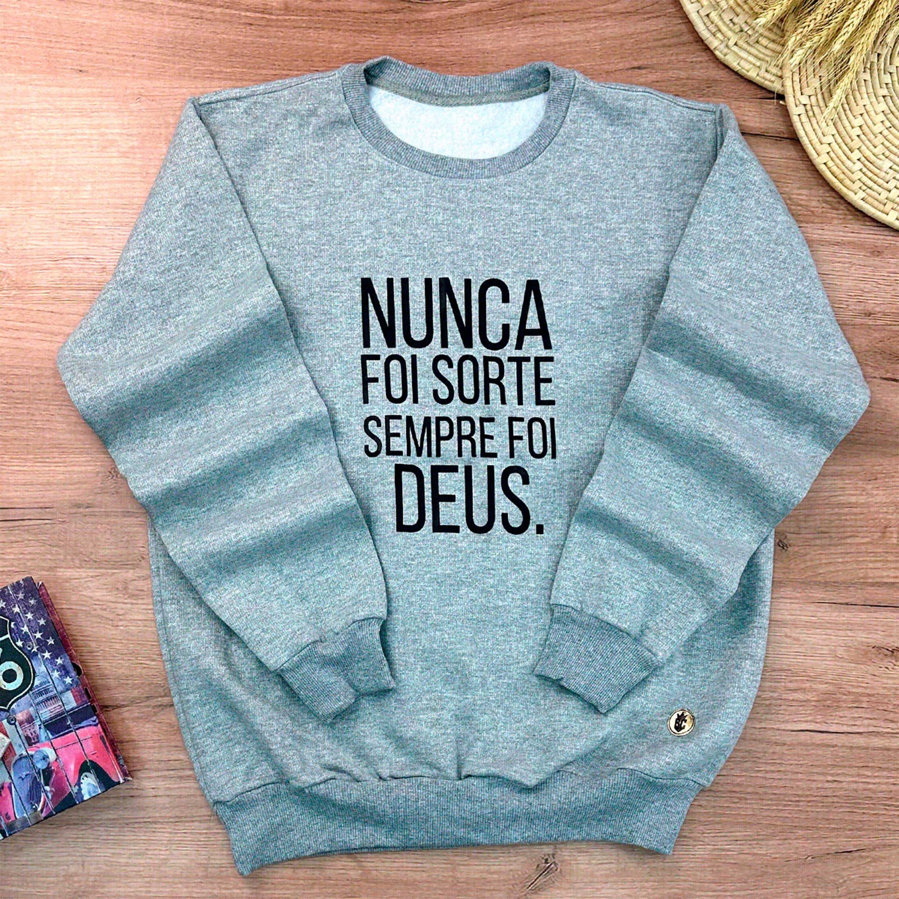 Moletom Cinza Nunca Foi Sorte Sempre Foi Deus