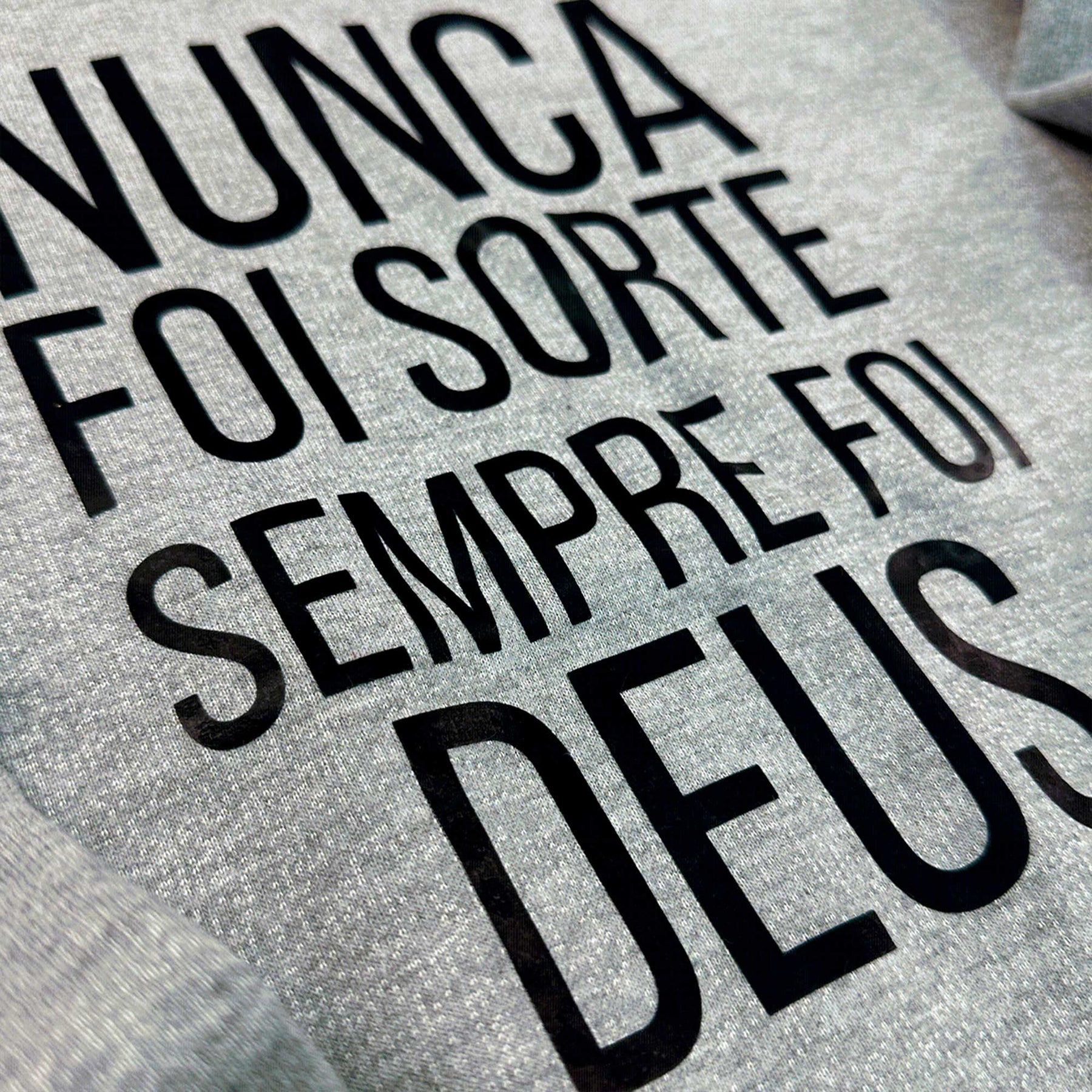Moletom Cinza Nunca Foi Sorte Sempre Foi Deus