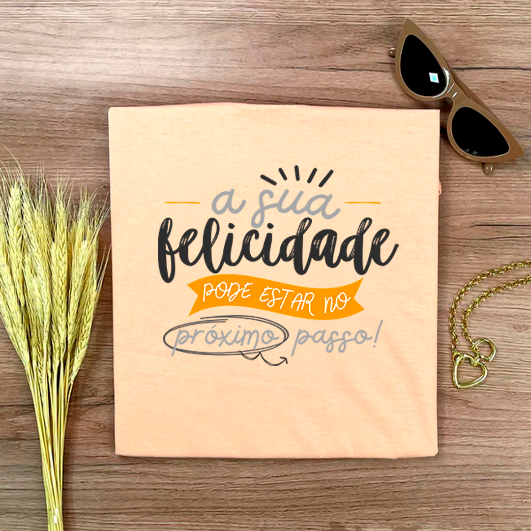 Camiseta Feminina Salmão A Sua Felicidade Pode Estar No Próximo Passo