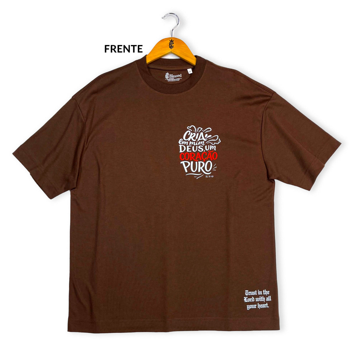 Oversized Marrom Full Cria Em Mim Deus Um Coração Puro