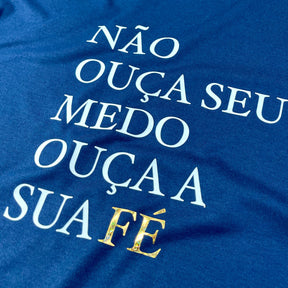 Camiseta Feminina Azul Não Ouça Seu Medo Ouça A Sua Fé