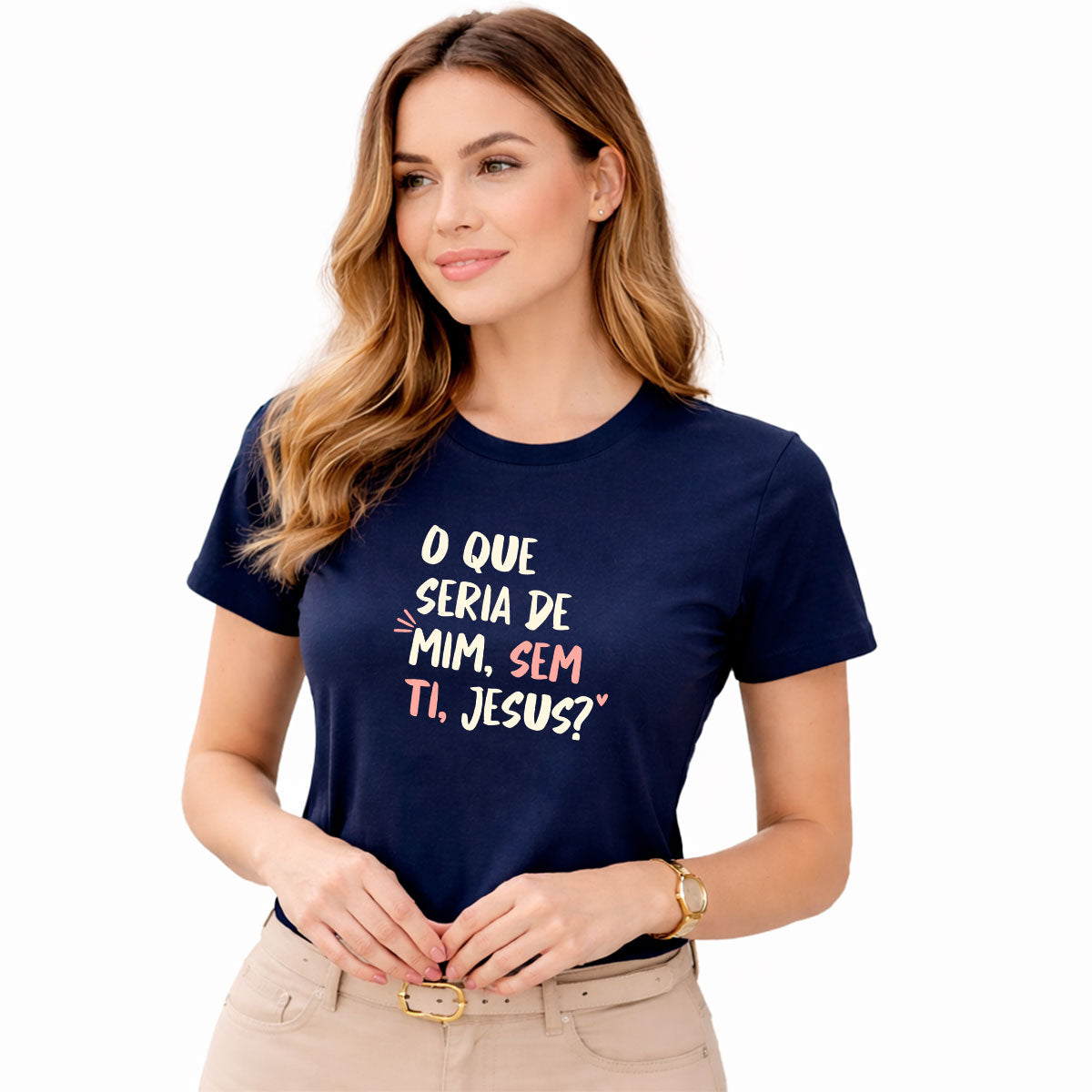 Camiseta Feminina  Azul O Que Seria De Mim, Sem Ti, Jesus? 