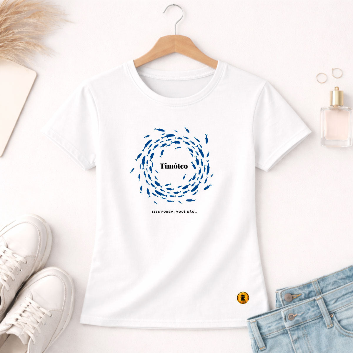 Camiseta Feminina Branca Timóteo Eles Podem, Você Não. 