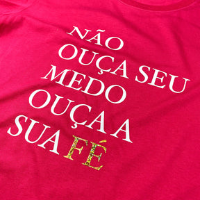 Camiseta Feminina Pink Não Ouça Seu Medo Ouça A Sua Fé