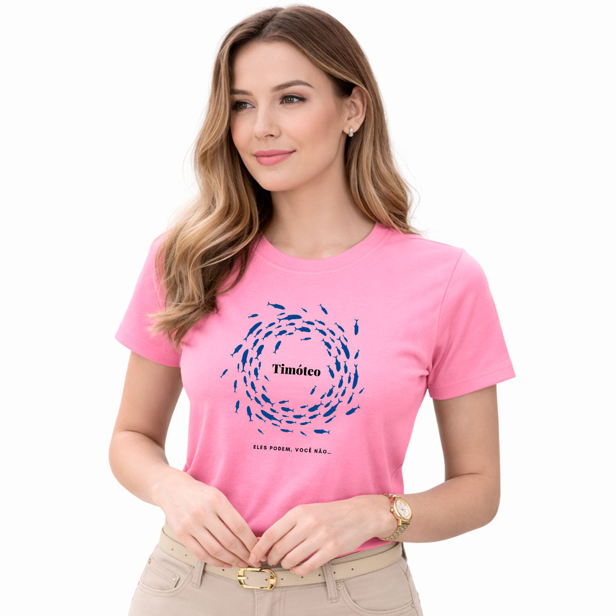 Camiseta Feminina Rosa Timóteo Eles Podem, Você Não. 