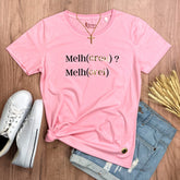 Camiseta Feminina Rosa Melho(orou) ? Melh(orei)