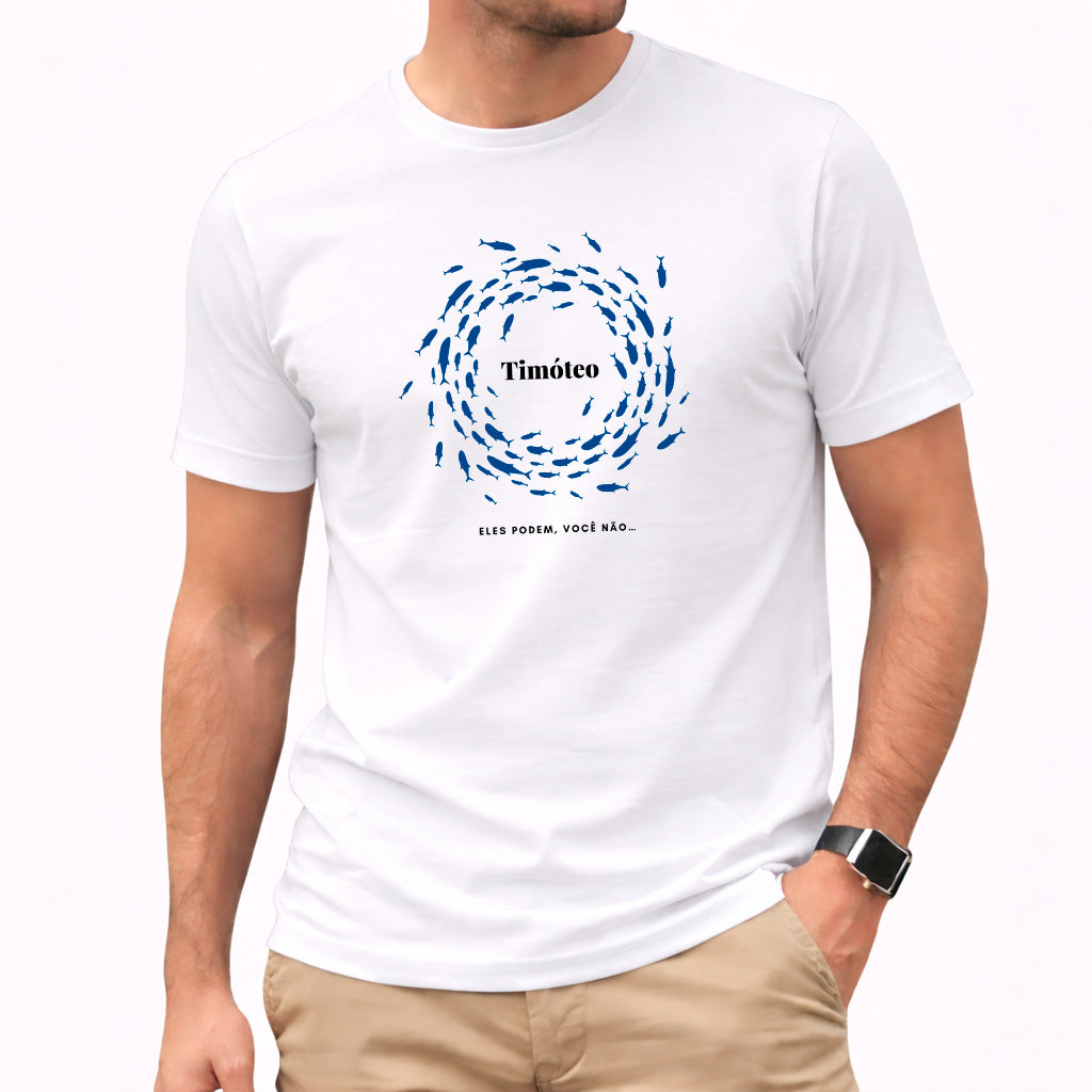 Camiseta Masculina Branca Timóteo Eles Podem, Você Não.