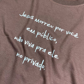 Camiseta Masculina Marrom Jesus Morreu Por Você Em Público