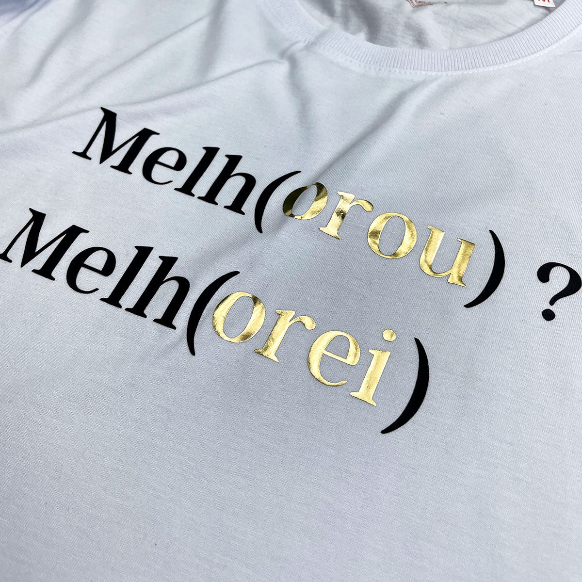 Camiseta Feminina Branca Melho(orou) ? Melh(orei)