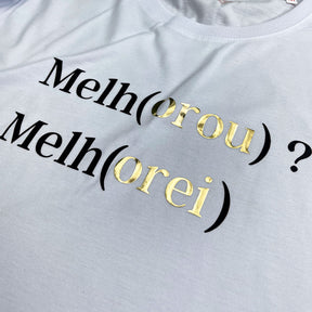 Camiseta Feminina Branca Melho(orou) ? Melh(orei)