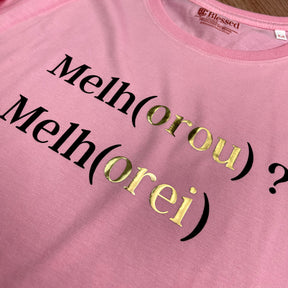 Camiseta Feminina Rosa Melho(orou) ? Melh(orei)