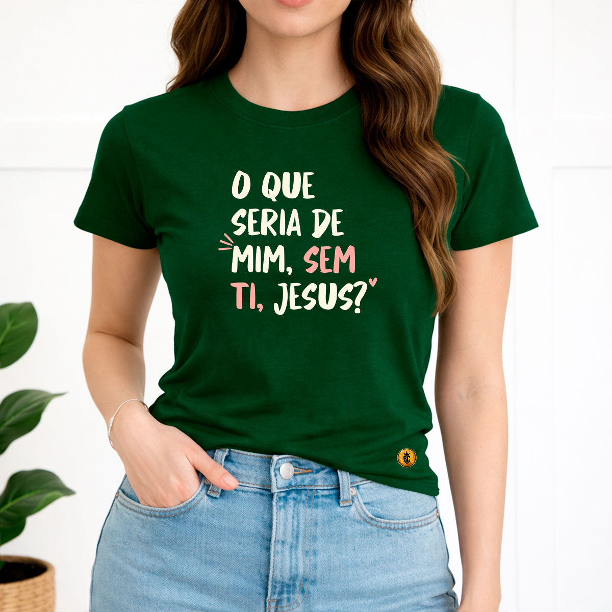 Camiseta Feminina Verde O Que Seria De Mim, Sem Ti, Jesus? 