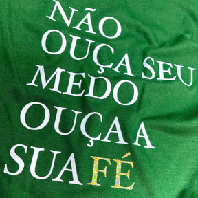 Camiseta Feminina Verde Não Ouça Seu Medo Ouça A Sua Fé