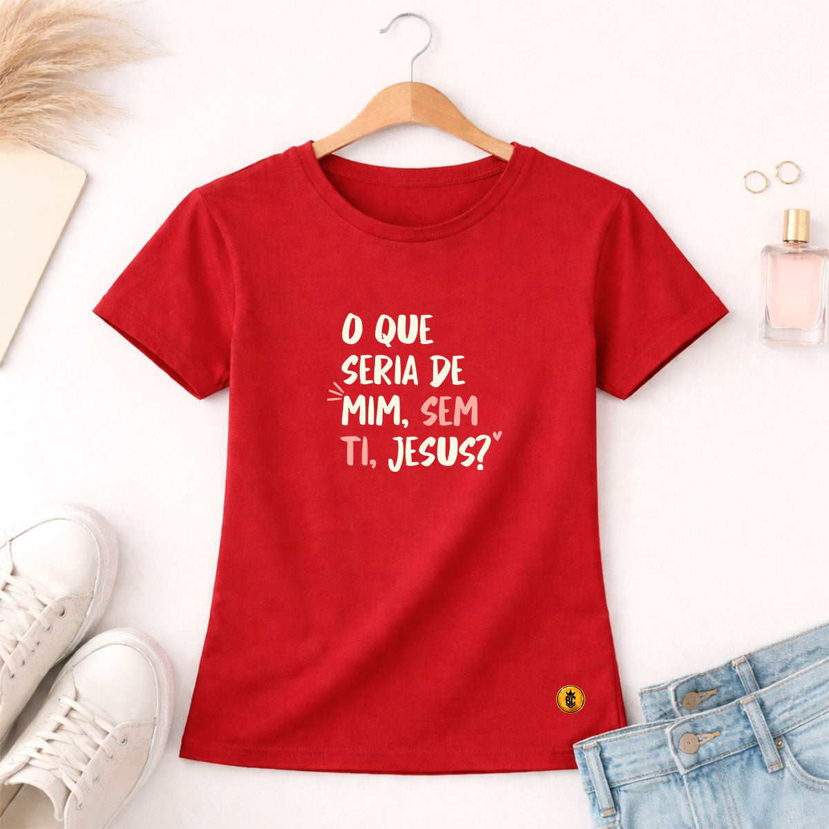 Camiseta Feminina Vermelha O Que Seria De Mim, Sem Ti, Jesus? 