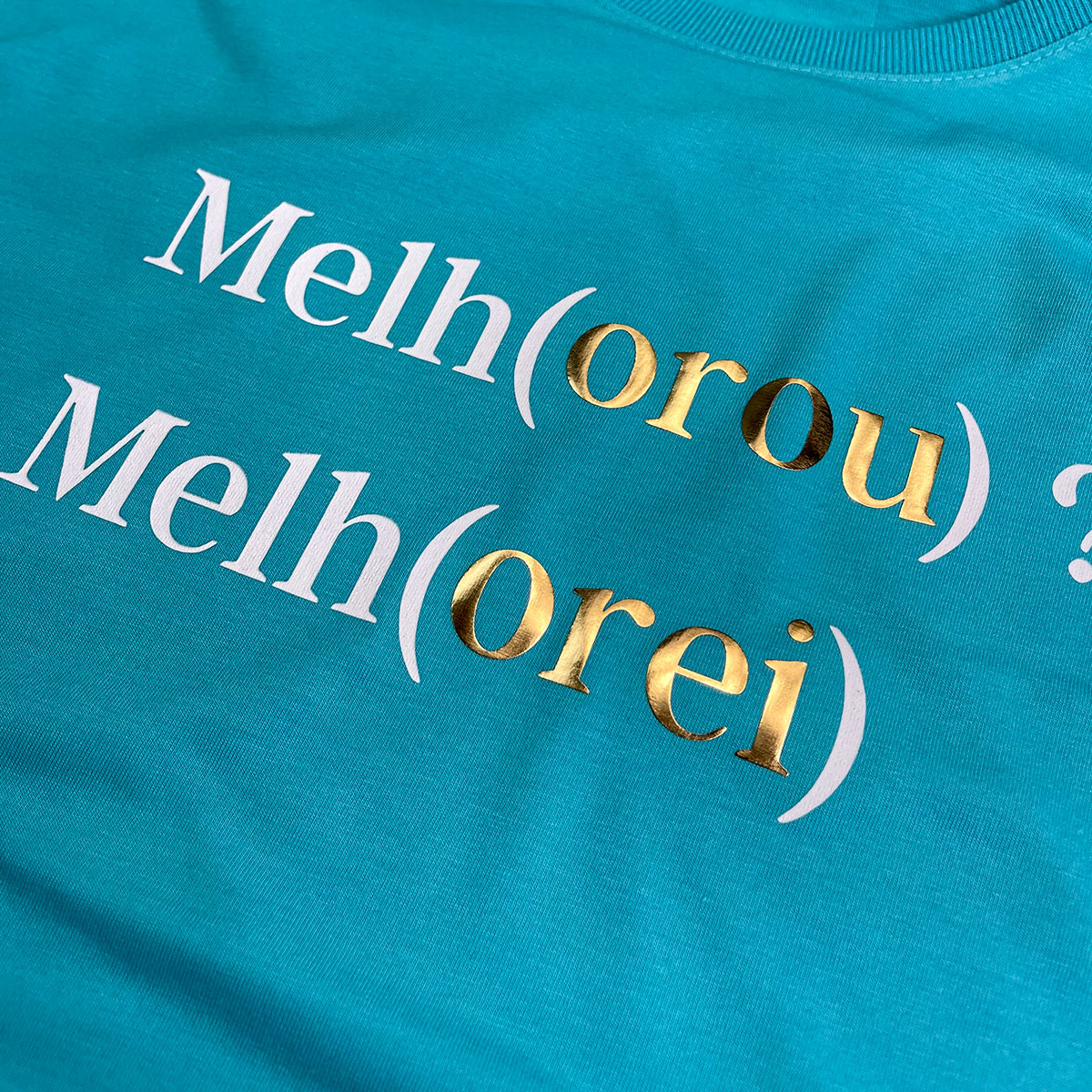 Camiseta Feminina Turquesa Melho(orou) ? Melh(orei)