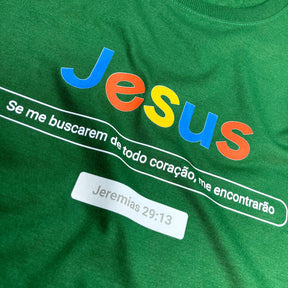 Camiseta Feminina Verde Jesus Se me buscarem de todo coração, me encontrarão