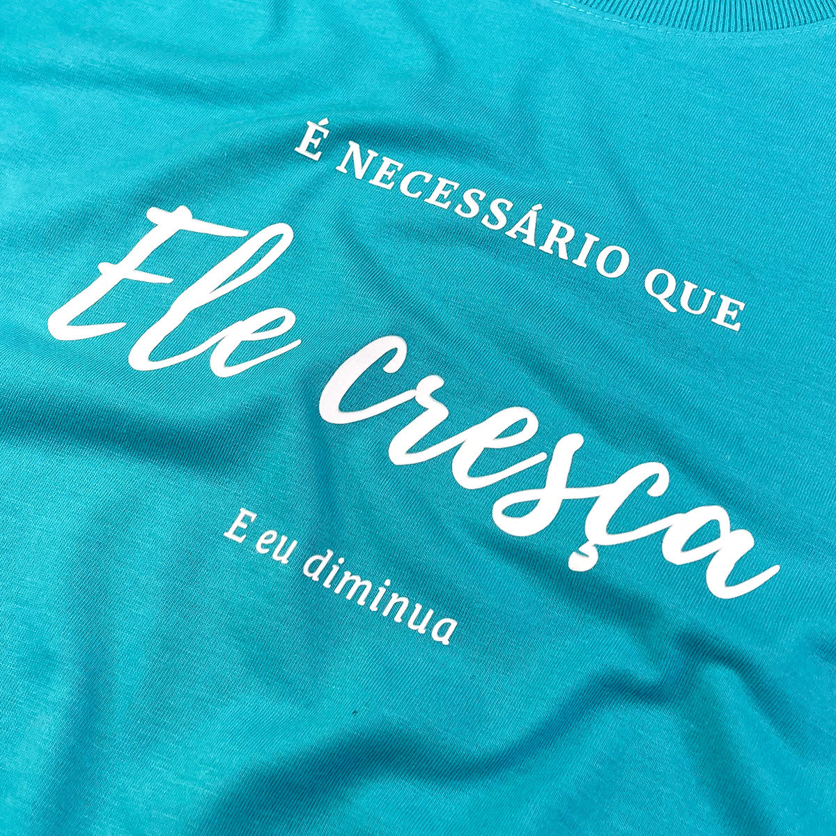 Camiseta Feminina Turquesa É Necessário Que Ele Cresça E Eu Diminua