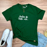 Camiseta Feminina Verde Antes De Tudo, Ore.
