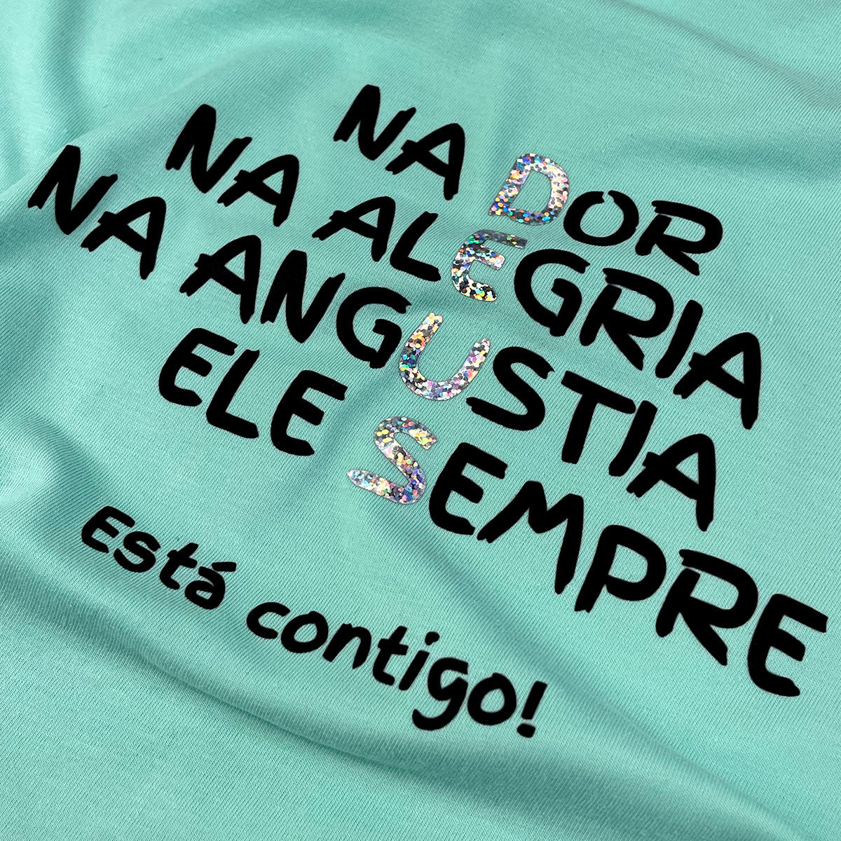 Camiseta Feminina Verde Menta Na Dor Na Alegria Na Angustia Ele Sempre Está Contigo