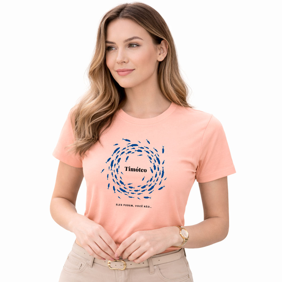 Camiseta Feminina Salmão Timóteo Eles Podem, Você Não. 