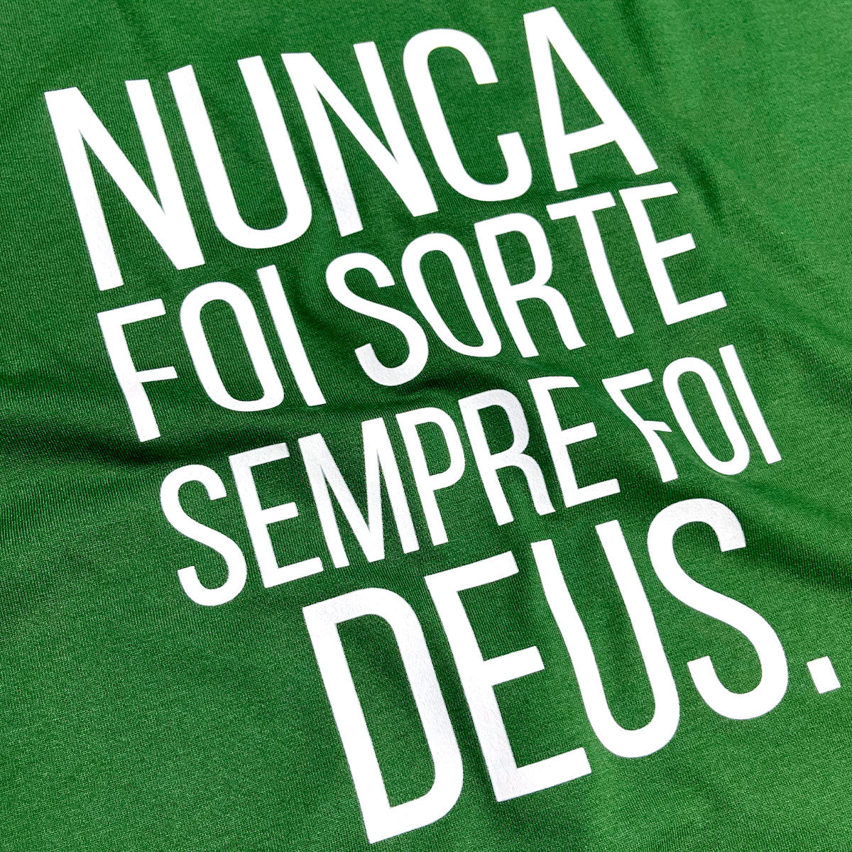 Camiseta Masculina Verde Nunca Foi Sorte Sempre Foi Deus.