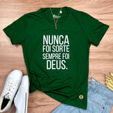 Camiseta Feminina Verde Nunca foi sorte sempre foi Deus.