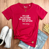 Camiseta Feminina Pink Na Dor Na Alegria Na Angustia Ele Sempre Está Contigo