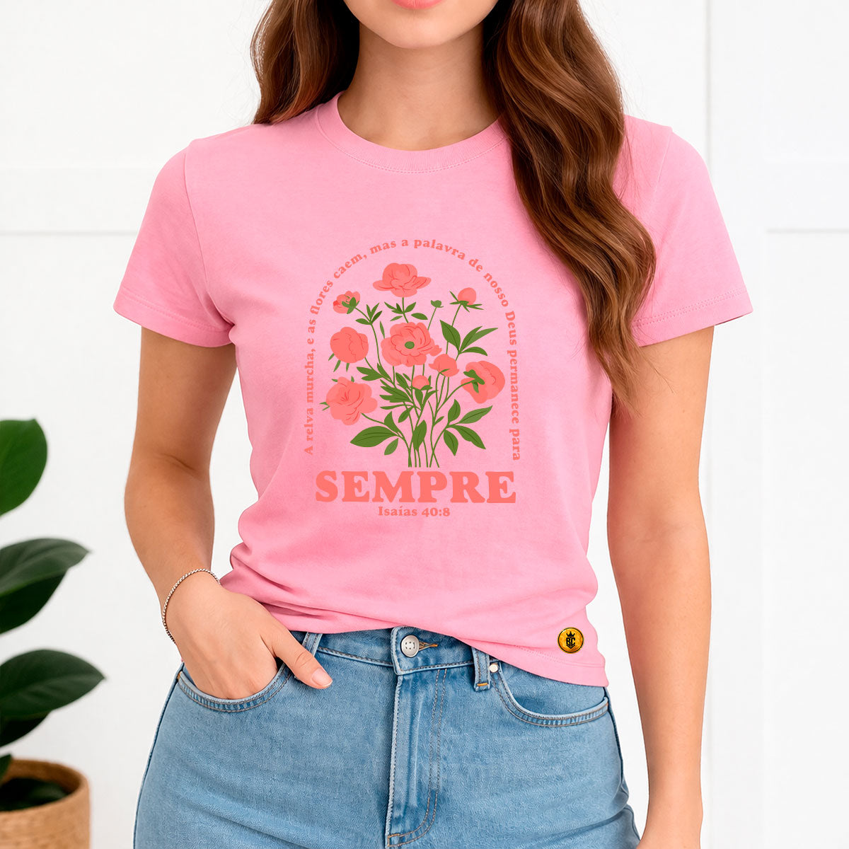 Camiseta Feminina Rosa Sempre Isaías 40:8