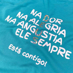 Camiseta Feminina Turquesa Na Dor Na Alegria Na Angustia Ele Sempre Está Contigo