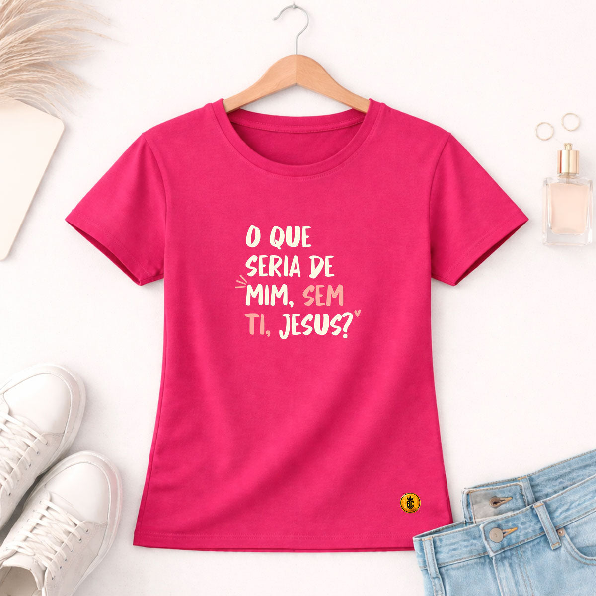 Camiseta Feminina Pink O Que Seria De Mim, Sem Ti, Jesus? 