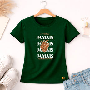 Camiseta Feminina Verde O Teu Olhar Jamais Se Afastou de mim