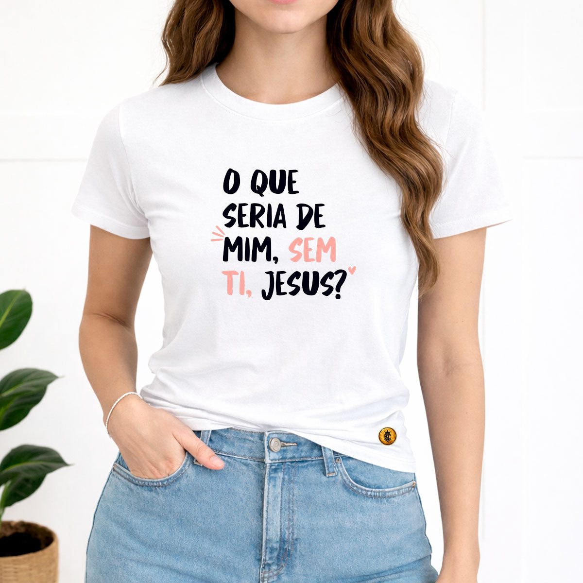Camiseta Feminina Branca O Que Seria De Mim, Sem Ti, Jesus? 