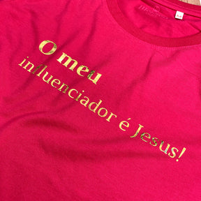 Camiseta Feminina Pink O Meu Influenciador É Jesus!